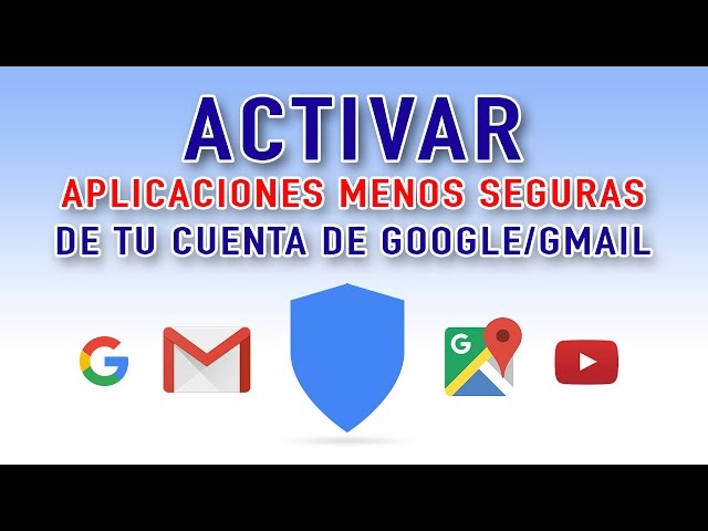 ¿Cómo habilitar aplicaciones menos seguras en Gmail?