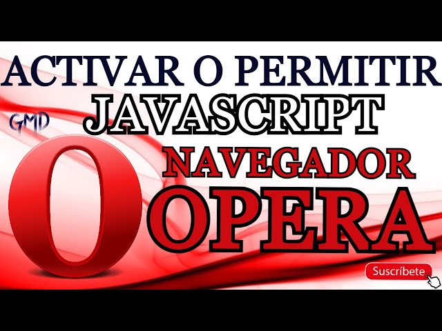 ¿Cómo habilitar el JavaScript en el navegador?