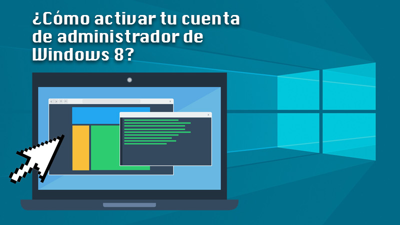 ¿Cómo crear una cuenta de administrador en Windows 8?